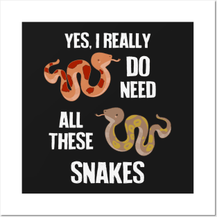 Need All These Snakes Posters and Art